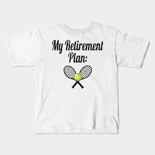 My Retirement Plan Kids T-Shirt